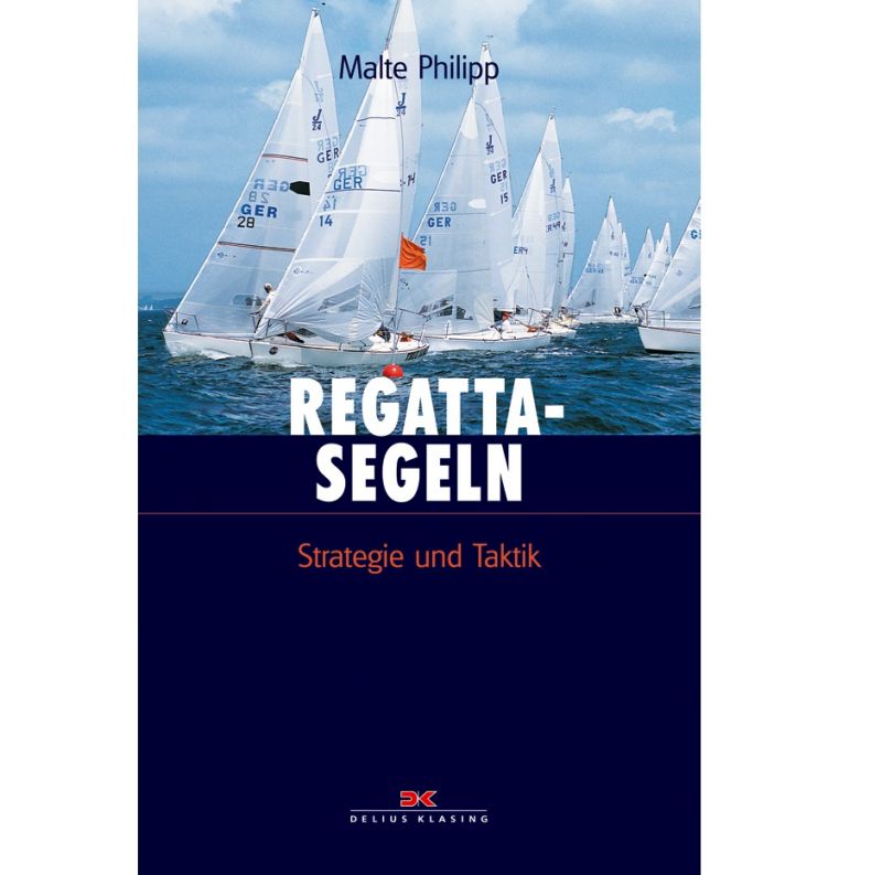 Regattasegeln-Strategie und Taktik - Malte Philipp Regattasegeln-Strategie und Taktik - Malte Philipp