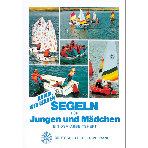 Segeln für Jungen und Mädchen - Ein DSV Arbeitsheft