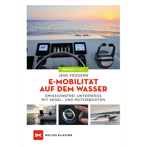 E-Mobilität auf dem Wasser - Emissionsfrei unterwegs mit Segel- und Motorbooten, Jens Feddern E-Mobilität auf dem Wasser - Emissionsfrei unterwegs mit Segel- und Motorbooten, Jens Feddern