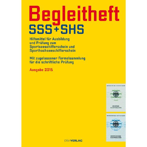 Begleitheft SSS und SHS - Hilfsmittel für die Ausbildung und Prüfung zum Sportseeschifferschein und Sporthochseeschifferschein Begleitheft SSS und SHS - Hilfsmittel für die Ausbildung und Prüfung zum Sportseeschifferschein und Sporthochseeschifferschein