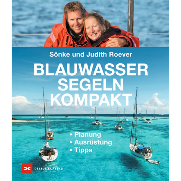 Blauwassersegeln kompakt; Planung, Ausrüstung, Tipps -  Sönke und Judith Roever
