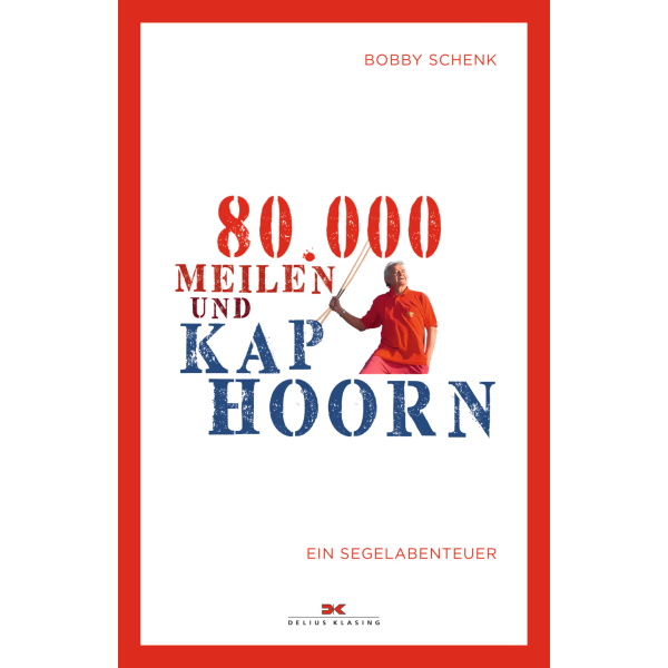 80.000 Meilen und Kap Hoorn - Bobby Schenk