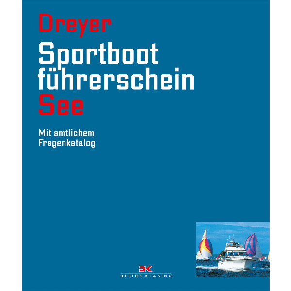 Sportbootführerschein See - mit amtlichem Fragenkatalog -Dreyer Sportbootführerschein See - mit amtlichem Fragenkatalog -Dreyer