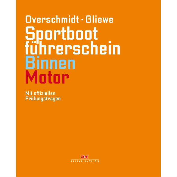 Sportbootführerschein Binnen - Motor, mit offiziellen Prüfungsfragen, Heinz Overschmidt, Ramon Gliewe Sportbootführerschein Binnen - Motor, mit offiziellen Prüfungsfragen, Heinz Overschmidt, Ramon Gliewe