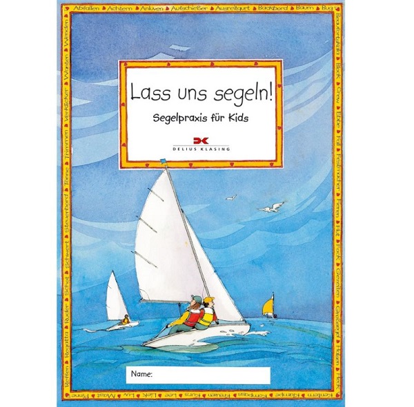 Lass uns Segeln - Segelpraxis für Kids