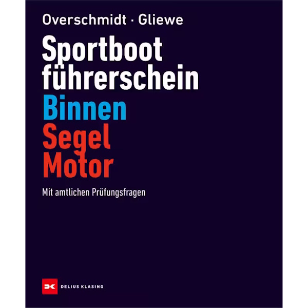 Sportbootführerschein Binnen Segel/Motor, mit offiziellen Prüfungsfragen -  Heinz Overschmidt , Ramon Gliewe