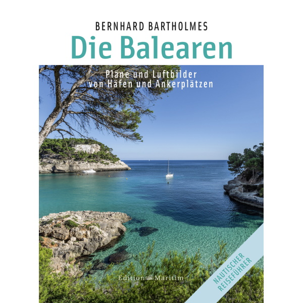 Die Balearen - Pläne und Luftbilder von Häfen und Ankerplätzen - Bernhard Bartholmes