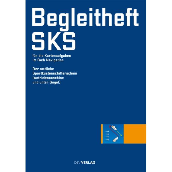 Begleitheft SKS für die Kartenaufgaben im Fach Navigation Begleitheft SKS für die Kartenaufgaben im Fach Navigation