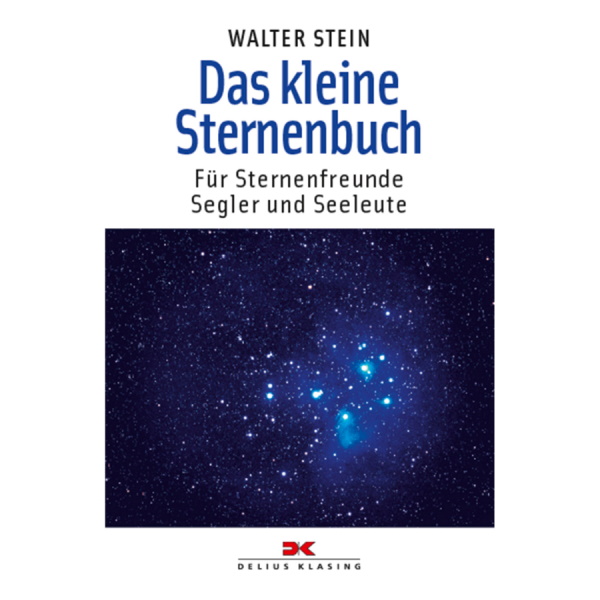 Das kleine Sternenbuch - Für Sternenfreunde, Segler und Seeleute - Walter Stein Das kleine Sternenbuch - Für Sternenfreunde, Segler und Seeleute - Walter Stein