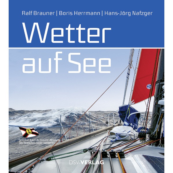 Wetter auf See, Ralf Brauner, Boris  Herrmann, Hans-Jörg Nafzger