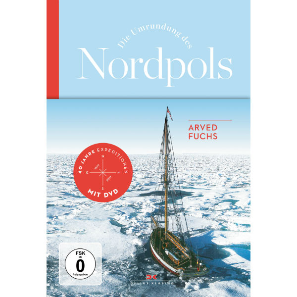 Die Umrundung des Nordpols, Arved Fuchs Die Umrundung des Nordpols, Arved Fuchs