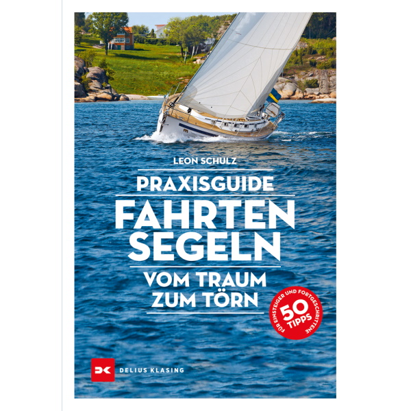 Praxisguide Fahrtensegeln - Vom Traum zum Törn - Leon Schulz