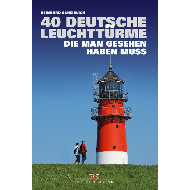 40 deutsche Leuchttürme, die man gesehen haben muss 40 deutsche Leuchttürme, die man gesehen haben muss