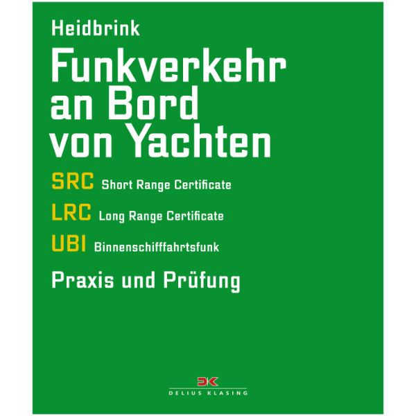 Funkverkehr an Bord von Yachten - SRC, LRC, UBI - Praxis und Prüfung - Gerd Heidbrink Funkverkehr an Bord von Yachten - SRC, LRC, UBI - Praxis und Prüfung - Gerd Heidbrink