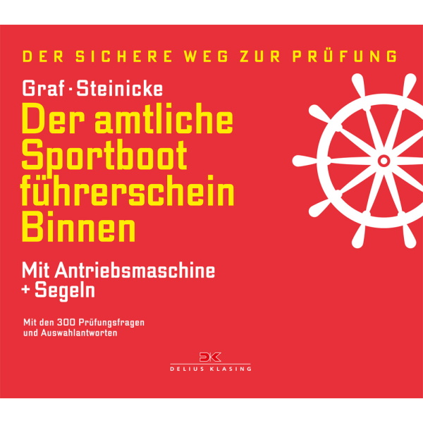 Der amtliche Sportbootführerschein Binnen, mit Antriebsmaschine + Segeln - Kurt Graf , Dietrich Steinicke