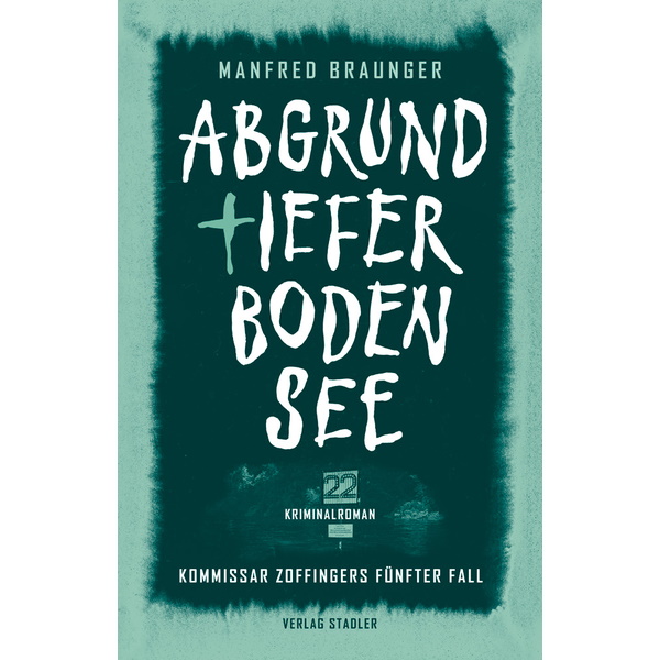 Abgrundtiefer Bodensee - Kommissar Zoffingers 5. Fall - Manfred Braunger