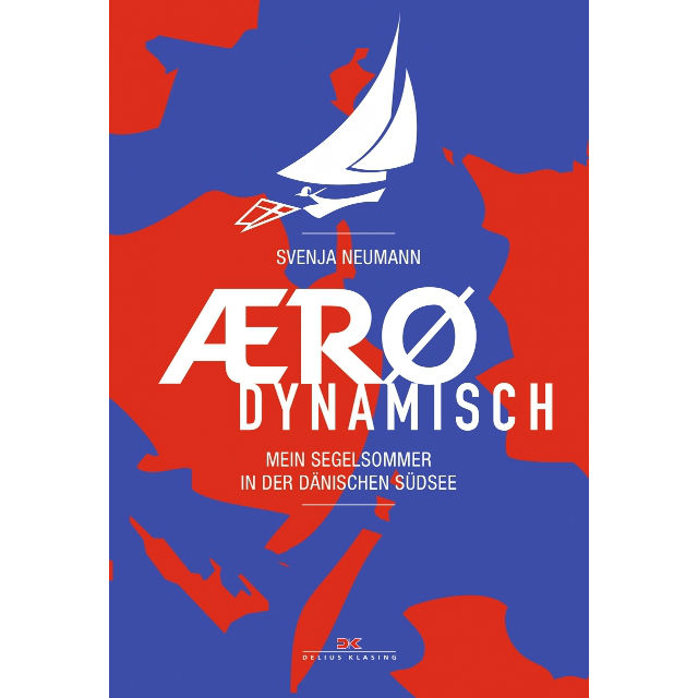 Aerodynamisch,Mein Segelsommer in der dänischen Südsee, Svenja Neumann