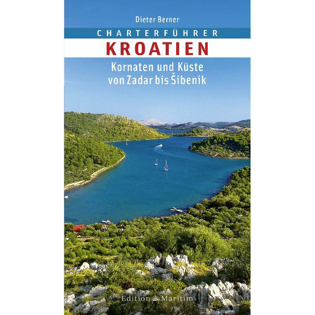 Charterführer Kroatien; Kornaten und Küste von Zadar bis Sibenik - Dieter Berner