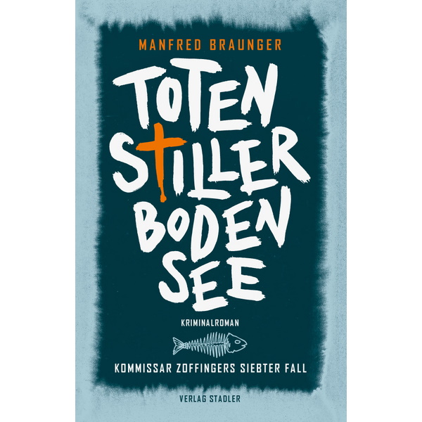 Totenstiller Bodensee - Kommissar Zoffingers 7. Fall - Manfred Braunger Totenstiller Bodensee - Kommissar Zoffingers 7. Fall - Manfred Braunger
