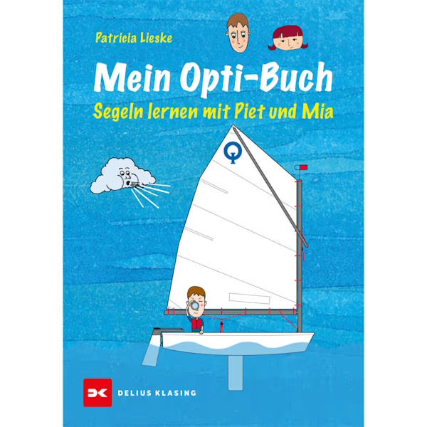 Mein Opti-Buch - Segeln lernen mit Piet und Mia, Patricia Lieske