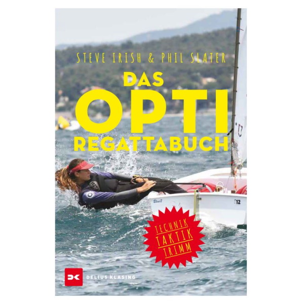 Das Opti Regattabuch - Steve Irish & Phil Slater Das Opti Regattabuch - Steve Irish & Phil Slater