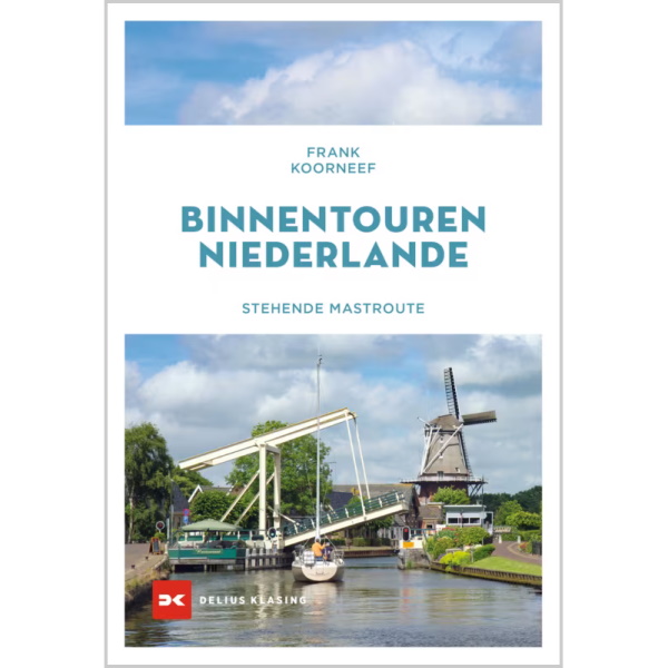 Binnentouren Niederlande - Stehende Mastroute, Frank Koorneef Binnentouren Niederlande - Stehende Mastroute, Frank Koorneef