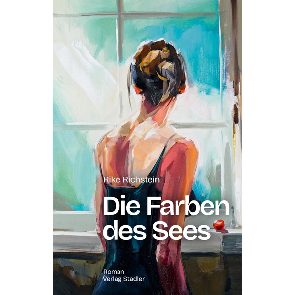 Die Farben des Sees, Roman - Rike Richstein Die Farben des Sees, Roman - Rike Richstein